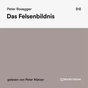 «Das Felsenbildnis» by Peter Rosegger