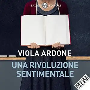 «Una rivoluzione sentimentale» by Viola Ardone