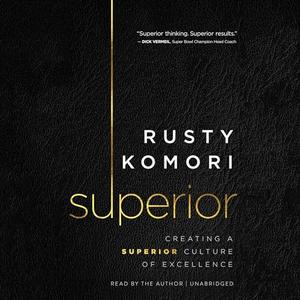 Superior: Creating a Superior Culture of Excellence [Audiobook]