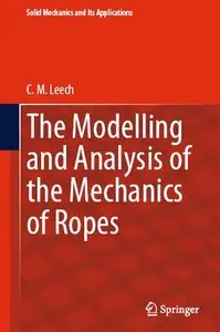 The Modelling and Analysis of the Mechanics of Ropes (repost)