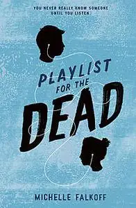 «Playlist for the Dead» by Michelle Falkoff