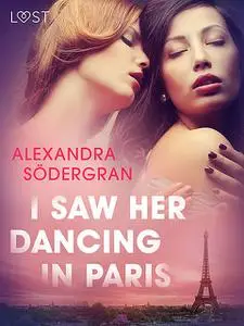 «I Saw Her Dancing in Paris – Erotic Short Story» by Alexandra Södergran