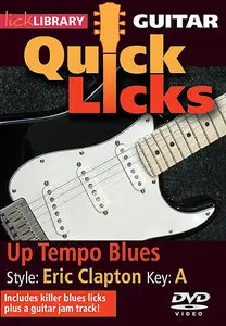 Lick Library - Quick Licks Guitar: Eric Clapton Up Tempo Blues, Key of A