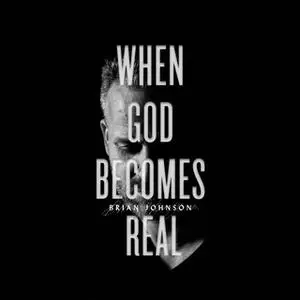 «When God Becomes Real» by Brian Johnson