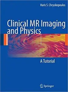 Clinical MR Imaging and Physics: A Tutorial