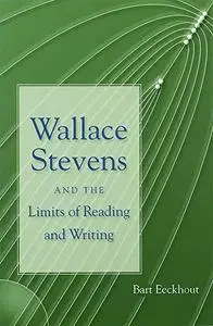 Wallace Stevens and the limits of reading and writing