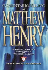 «Comentario Bíblico Matthew Henry» by Matthew Henry