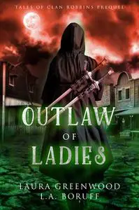 «Outlaw Of Ladies» by L.A. Boruff, Laura Greenwood