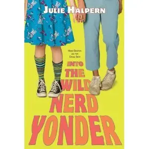 Into the Wild Nerd Yonder - Julie Halpern