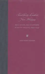 Southern Ladies, New Women: Race, Region, and Clubwomen in South Carolina, 1890-1930