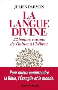 Julien Darmon, "La langue divine : 22 bonnes raisons de s'initier à l'hébreu"
