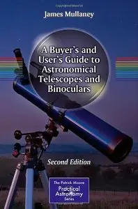 A Buyer's and User's Guide to Astronomical Telescopes and Binoculars, 2nd edition (Repost)