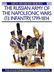 The Russian Army of the Napoleonic Wars (1): Infantry 1799-1814 (Men-at-Arms Series 185) (Repost)