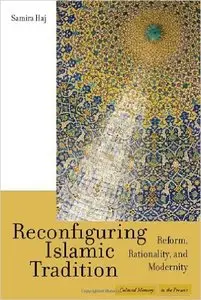 Reconfiguring Islamic Tradition: Reform, Rationality, and Modernity