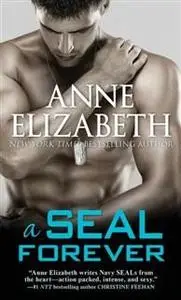 «SEAL Forever» by Anne Elizabeth