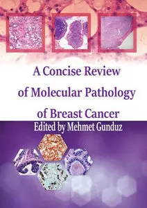 "A Concise Review of Molecular Pathology of Breast Cancer" ed. by Mehmet Gunduz