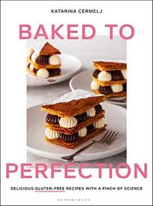 Baked to Perfection: Delicious Gluten-Free Recipes With a Pinch of Science
