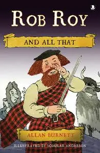«Rob Roy And All That» by Allan Burnett