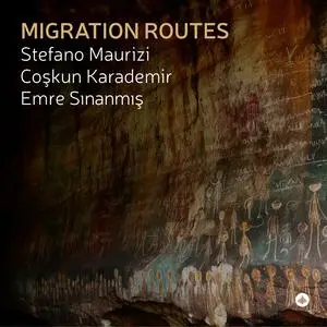 Stefano Maurizi, Coşkun Karademir & Emre Sinanmiş - Migration Routes (2023) [Official Digital Download 24/48]