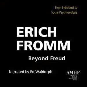 Beyond Freud: From Individual to Social Psychoanalysis [Audiobook]
