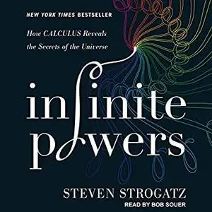 Infinite Powers: How Calculus Reveals the Secrets of the Universe [Audiobook]