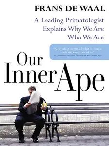 Our Inner Ape: A Leading Primatologist Explains Why We Are Who We Are (repost)
