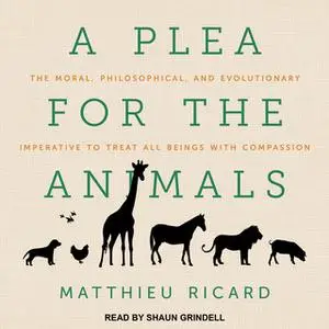 «A Plea for the Animals» by Matthieu Ricard