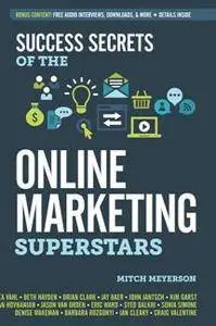 Success Secrets of the Online Marketing Superstars