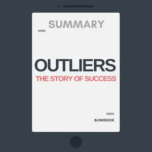 «Summary: Outliers - The Story of Success» by R John