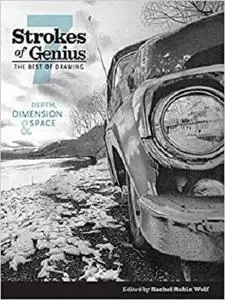 Strokes of Genius 7: Depth, Dimension and Space (Strokes of Genius: The Best of Drawing)