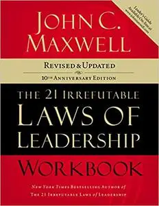 The 21 Irrefutable Laws of Leadership Workbook: Revised & Updated Ed 10