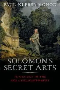 Solomon's Secret Arts: The Occult in the Age of Enlightenment (Repost)