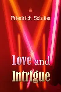 «Love and Intrigue: A Tragedy» by Friedrich Schiller