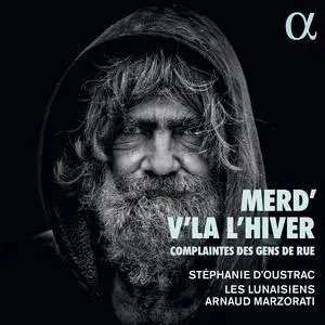 Stéphanie d'Oustrac, Arnaud Marzorati, Les Lunaisiens - Merd'v'là l'hiver: Complaintes des Gens de Rue (2022)