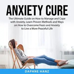 «Anxiety Cure» by Daphne Hanz