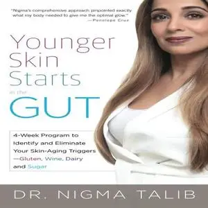 Younger Skin Starts in the Gut: 4-Week Program to Identify and Eliminate Your Skin-Aging Triggers