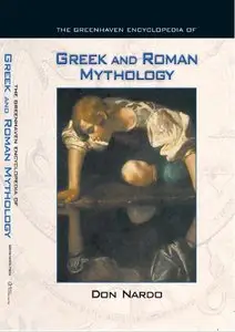 Greek and Roman Mythology (Greenhaven Encyclopedias) by Don Nardo (Repost)