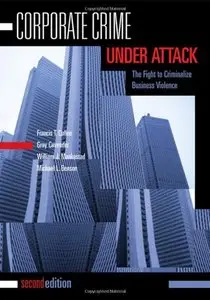 Corporate Crime Under Attack, Second Edition: The Fight to Criminalize Business Violence