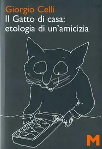 Il gatto di casa: etologia di un'amicizia di Giorgio Celli
