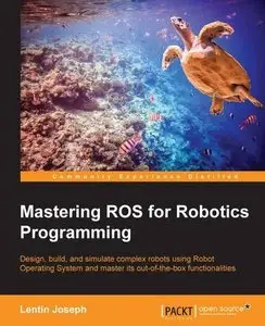 Mastering ROS for Robotics Programming (Repost)