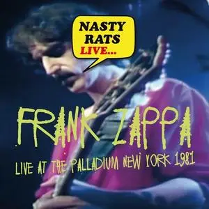 Frank Zappa - Nasty Rats - Live at the Palladium, New York 1981 (2017)