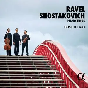 Busch Trio - Ravel & Shostakovich: Piano Trios (2023)