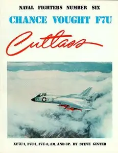 Chance Vought F7U Cutlass (Naval Fighters Series No 6 - Repost)