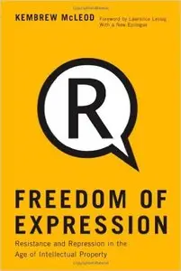 Freedom of Expression: Resistance and Repression in the Age of Intellectual Property 1st Edition