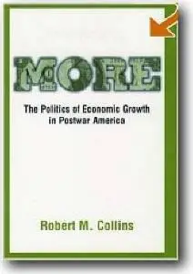 Robert M. Collins, «More: The Politics of Economic Growth in Postwar America»