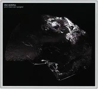 Stian Westerhus - Pitch Black Star Spangled (2010) {Rune Grammofon}