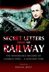 Secret Letters From The Railway - The Remarkable Record of Charles Steel - A Japanese