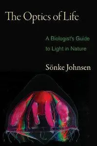 The Optics of Life: A Biologist's Guide to Light in Nature