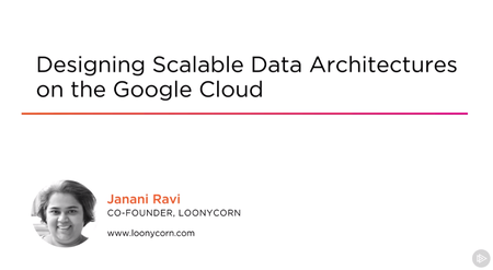 Designing Scalable Data Architectures on the Google Cloud