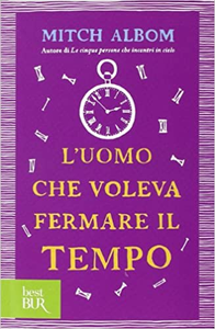 L'uomo che voleva fermare il tempo - Mitch Albom